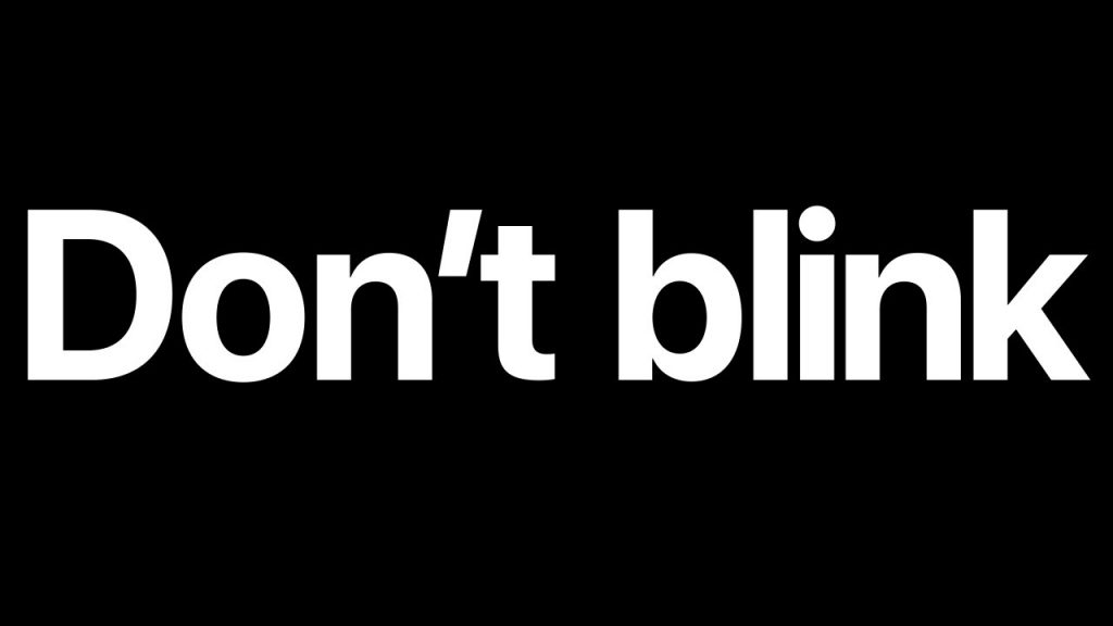 Thumbnail of Apple's 'Don't Blink' 2016 ad, white text on a black background. Features the words "Don't blink" in big.