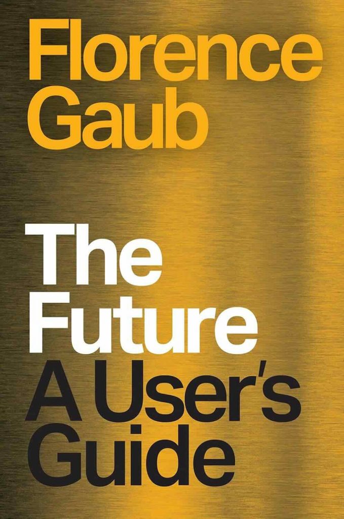 Florence Gaub - 'The Future - A User's Guide'