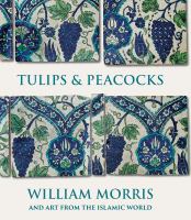 the book cover for "Tulips and peacocks William Morris and art from the Islamic world", which was written by Rowan Bain and published in 2024.